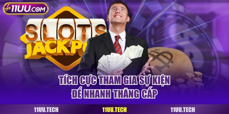Tích cực tham gia sự kiện để nhanh thăng cấp